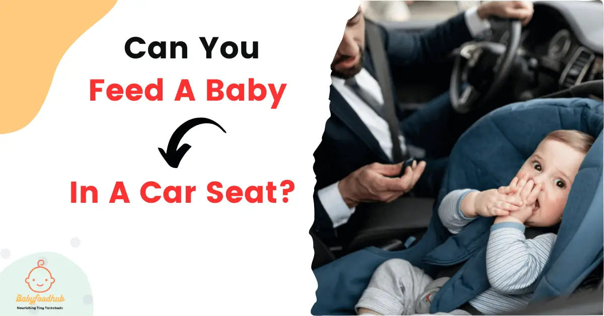 can you feed a baby in a car seat?