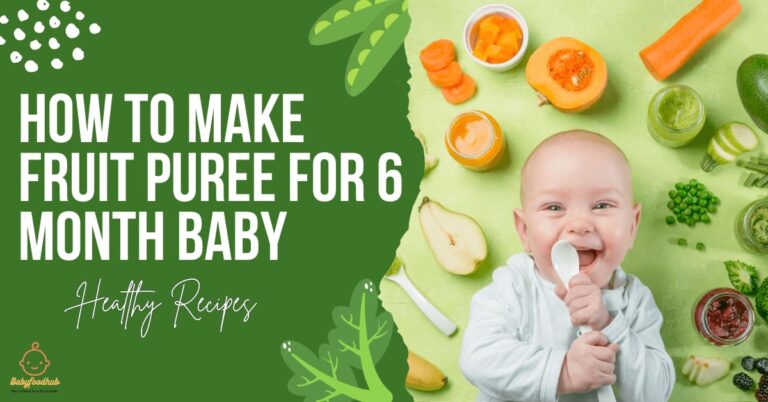 How to make fruit puree for a 6 month old baby?